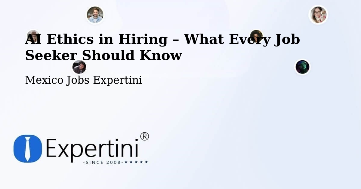 AI Ethics in Recruitment & Hiring – El Nopal - El Nopal, Mexico Jobs Expertini