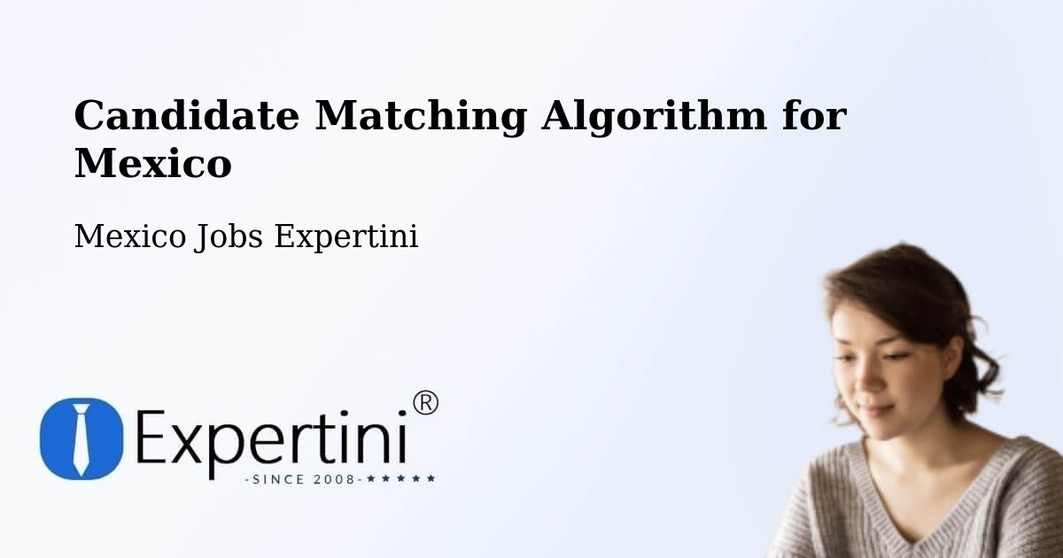 Candidate Matching Algorithm Overview – El Nopal - Mexico Jobs Expertini