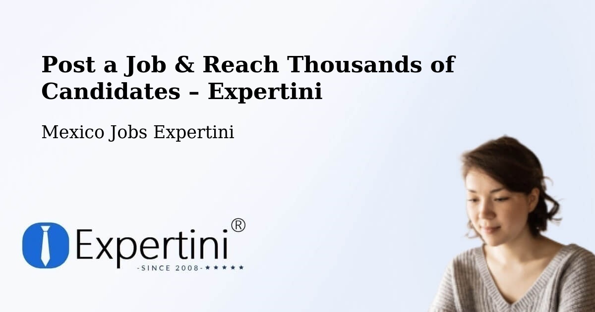 Post a Job in El Nopal – Hire the Right Talent - El Nopal, Mexico Jobs Expertini