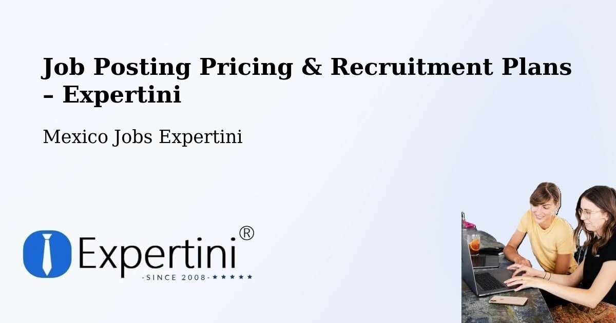 Job Posting Pricing & Recruitment Plans – El Nopal - El Nopal, Mexico Jobs Expertini