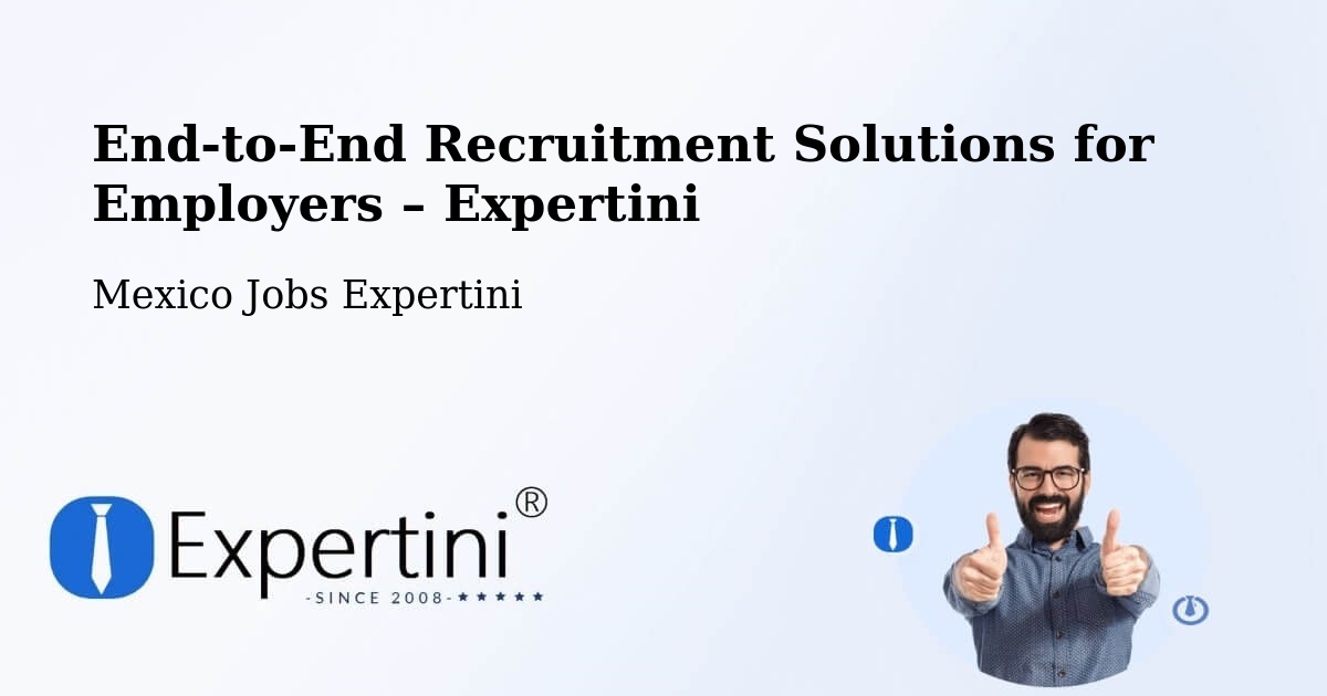 Recruitment Solutions for Employers – El Nopal - El Nopal, Mexico Jobs Expertini
